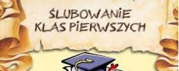 Ślubowanie uczniów klas pierwszych